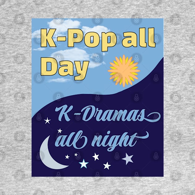 K-Pop all Day K-Dramas all night WTK by WhatTheKpop